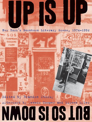 Up Is Up But So Is Down New Yorks Downtown Literary Scene 19741992 Dennis Cooper