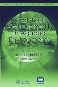 Analytical Measurements In Aquatic Environments Analytical Chemistry 1st Edition Jacek Namiesnik