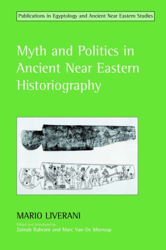 Myth And Politics In Ancient Near Eastern Historiography Studies In Egyptology The Ancient Near East Mario Liverani
