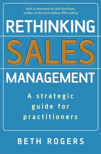 Rethinking Sales Management A Strategic Guide For Practitioners 1st Edition Beth Rogers