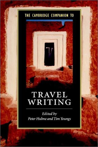 The Cambridge Companion To Travel Writing Cambridge Companions To Literature Peter Hulme