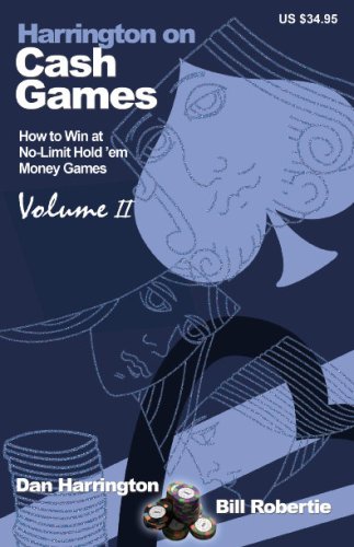 Harrington On Cash Games Volume Ii How To Play Nolimit Hold Em Cash Games Dan Harrington