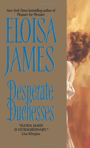 Desperate Duchesses Eloisa James