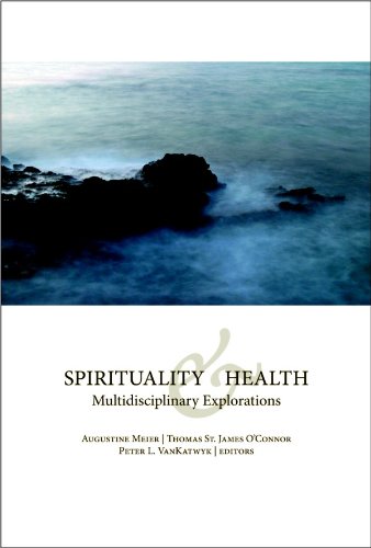 Spirituality And Health Multidisciplinary Explorations Augustine Meier