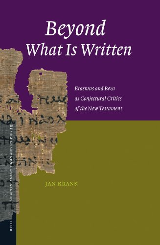 Beyond What Is Written Erasmus And Beza As Conjectural Critics Of The New Testament New Testament Tools And Studies Jan Krans