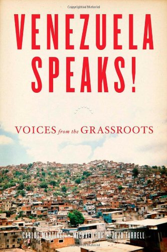 Venezuela Speaks Voices From The Grassroots Carlos Martinez
