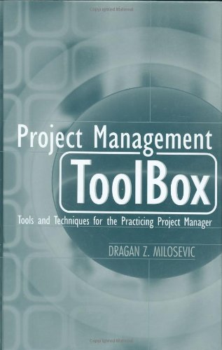 Project Management Toolbox Tools And Techniques For The Practicing Project Manager 1st Edition Dragan Z Milosevic