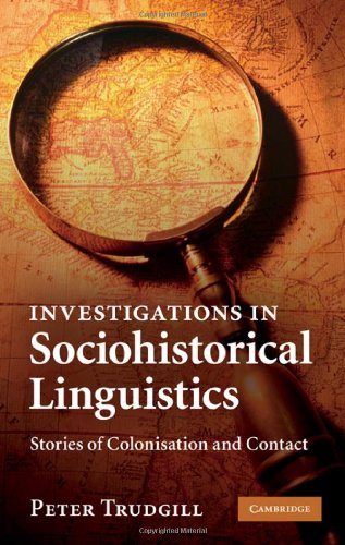 Investigations In Sociohistorical Linguistics Stories Of Colonisation And Contact Peter Trudgill