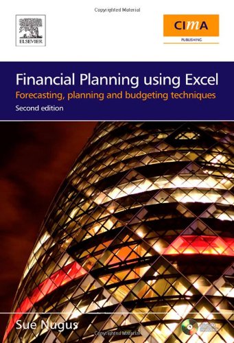 Financial Planning Using Excel Second Edition Forecasting Planning And Budgeting Techniques Cima Exam Support Books 2nd Edition Sue Nugus