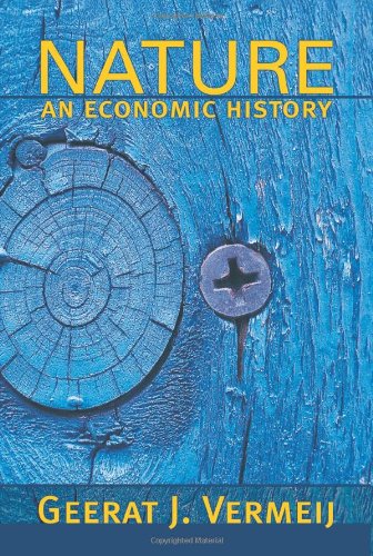 Nature An Economic History Geerat J Vermeij