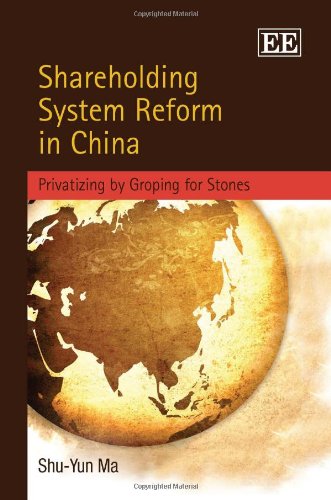Shareholding System Reform In China Privatizing By Groping For Stones Shuyun Ma