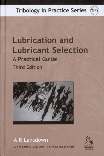 Lubrication And Lubricant Selection A Practical Guide Tips 3rd Edition Ar Lansdown