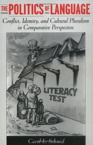 The Politics Of Language Conflict Identity And Cultural Pluralism In Comparative Perspective Carol L Schmid