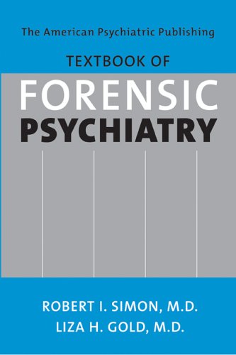 The American Psychiatric Publishing Textbook Of Forensic Psychiatry The Clinicians Guide 1st Edition Robert I Simon