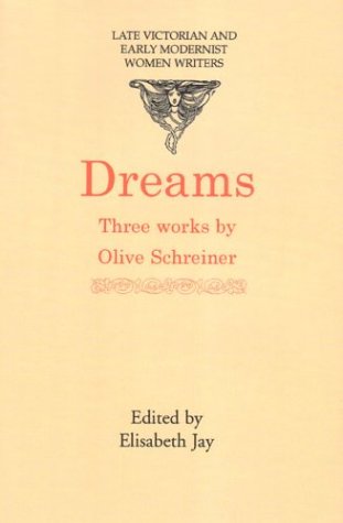 Dreams Three Works Dreams Dream Life And Real Life Stories Dreams And Allegories Late Victorian And Early Modernist Women Writers Olive Schreiner