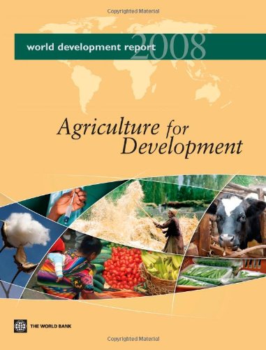 World Development Report 2008 Agriculture And Development World Development Report World Development Report 2008th Edition World Bank
