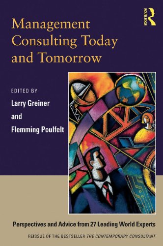 Management Consulting Today And Tomorrow Perspectives And Advice From 27 Leading World Experts Reprint Larry E Greiner