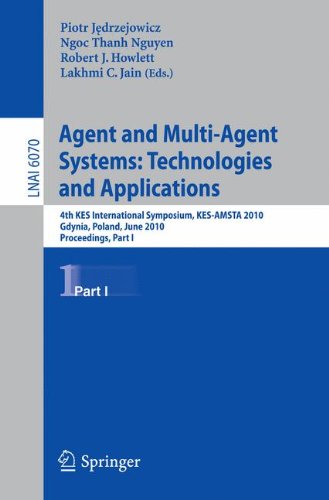 Agent And Multiagent Systems Technologies And Applications 4th Kes International Symposium Kesamsta 2010 Gdynia Poland June 2325 2010 Proceedings Part I 1st Edition Federico Chesani