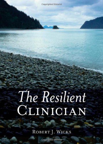 The Resilient Clinician 1st Edition Robert J Wicks