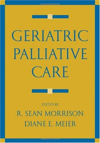 Geriatric Palliative Care 1st Edition R Sean Morrison Diane E Meier