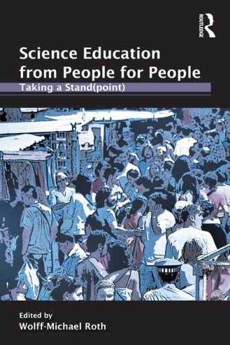 Science Education From People For People Taking A Standpoint 1st Edition Wolffmichael Roth