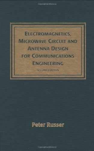 Electromagnetics Microwave Circuit And Antenna Design For Communications Engineering Second Edition Artech House Antennas And Propagation Library 2nd Edition Peter Russer