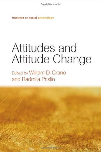 Attitudes And Attitude Change Frontiers Of Social Psychology 1st Edition William D Crano