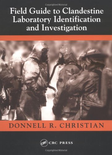 Field Guide To Clandestine Laboratory Identification And Investigation Donnell R Christian Jr
