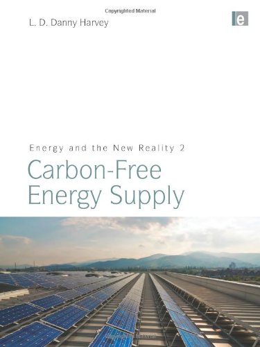 Energy And The New Reality 2 Carbonfree Energy Supply L D Danny Harvey