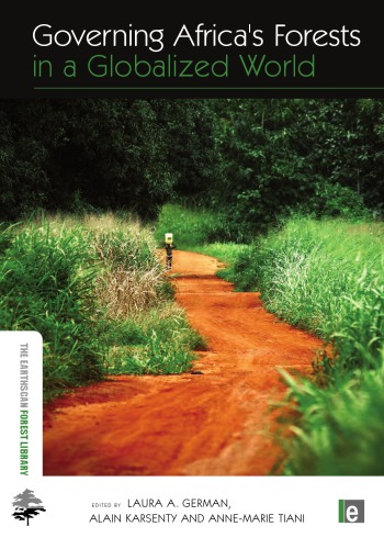 Governing Africas Forests In A Globalized World The Earthscan Forest Library Laura A German