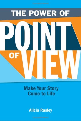 The Power Of Point Of View Make Your Story Come To Life Alicia Rasley