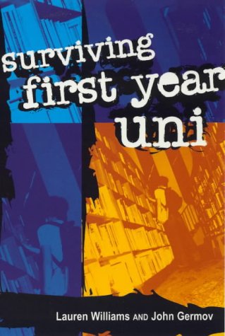 Surviving First Year University Lauren Williams John Germov