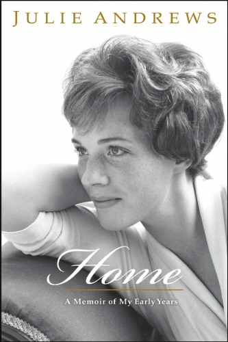 Home A Memoir Of My Early Years Julie Andrews