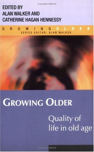 Growing Older 1st Edition Catherine Hagan Hennessy Alan Walker