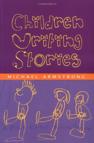 Children Writing Stories 1st Edition Michael Armstrong