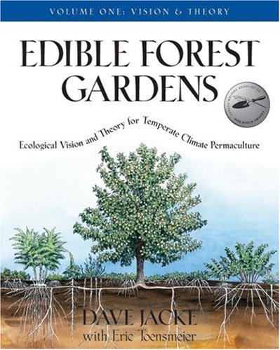 Edible Forest Gardens Ecological Vision Theory For Temperate Climate Permaculture Dave Jacke