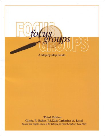 Focus Groups A Stepbystep Guide 3rd Edition Gloria E Bader