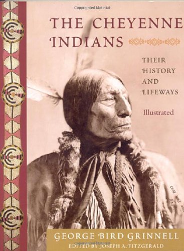 The Cheyenne Indians Their History And Lifeways Edited And Illustrated American Indian Traditions George Bird Grinnell