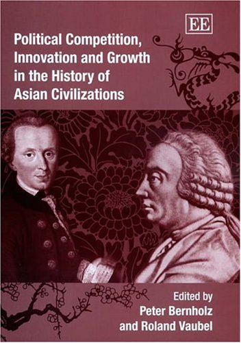 Political Competition Innovation And Growth In The History Of Asian Civilizations Peter Bernholz