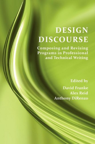 Design Discourse Composing And Revising Programs In Professional And Technical Writing David Franke