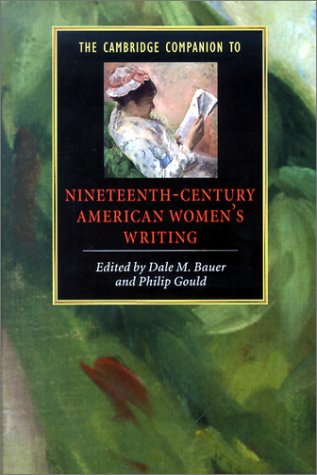 The Cambridge Companion To Nineteenthcentury American Womens Writing Cambridge Companions To Literature Dale M Bauer