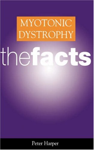 Myotonic Dystrophy The Facts A Book For Patients And Families 1st Peter S Harper