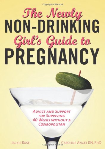 The Newly Nondrinking Girls Guide To Pregnancy Jackie Rose