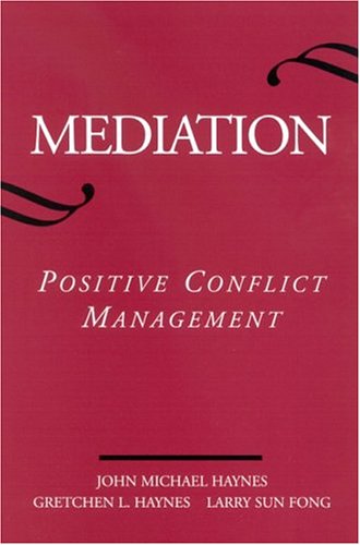 Mediation Positive Conflict Management John Michael Haynes Gretchen L Haynes