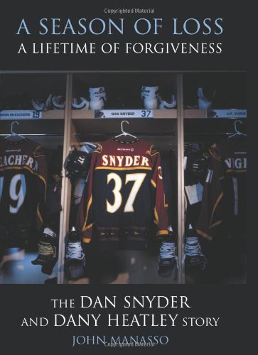 A Season Of Loss A Lifetime Of Forgiveness The Dan Snyder And Dany Heatley Story John Manasso