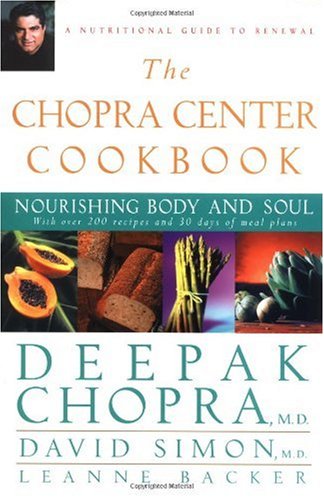 The Chopra Center Cookbook Nourishing Body And Soul 1st Edition Deepak Chopra