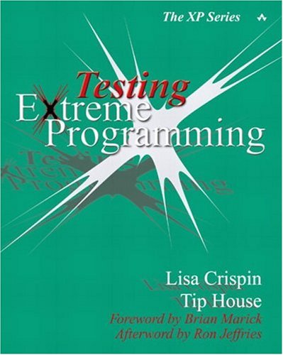 Testing Extreme Programming 1st Edition Lisa Crispin Tip House