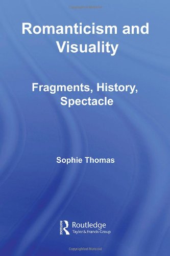 Romanticism And Visuality Fragments History Spectacle 1st Edition Sophie Thomas
