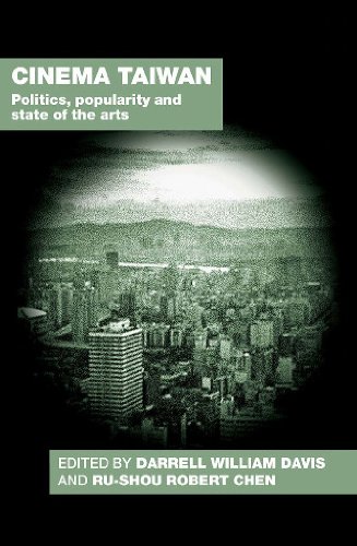 Cinema Taiwan Politics Popularity And State Of The Arts 1st Edition Darrell William Davis