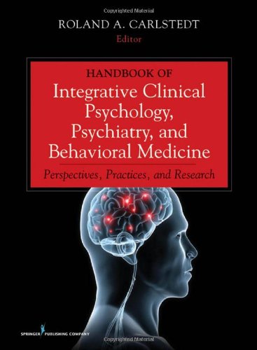 Handbook Of Integrative Clinical Psychology Psychiatry And Behavioral Medicine Perspectives Practices And Research 1st Edition Roland A Carlstedt Editor